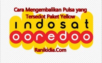 Cara Mengembalikan Pulsa yang Tersedot Paket Yellow Indosat Ooredoo