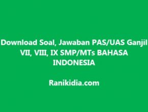 Download Soal, Jawaban PAS/UAS Ganjil VII, VIII, IX SMP/MTs BAHASA INDONESIA 2019