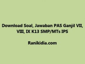 Download Soal, Jawaban PAS Ganjil VII, VIII, IX K13 SMP/MTs IPS 2019