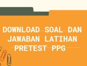Download Soal dan Jawaban Pritest PPG 2022